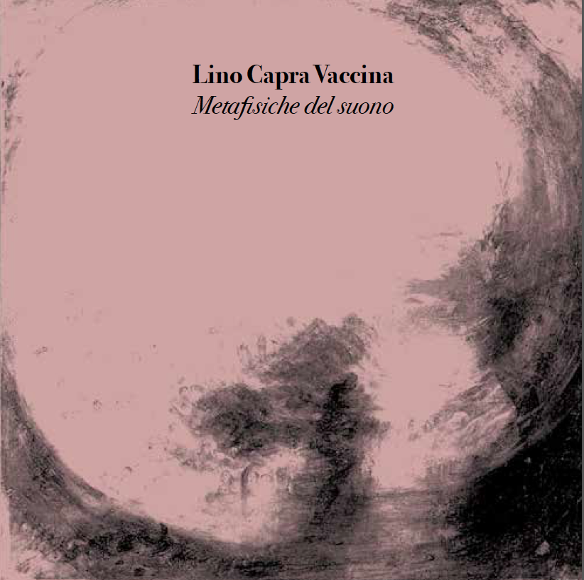 LINO CAPRA VACCINA – Metafisiche del suono (CD)